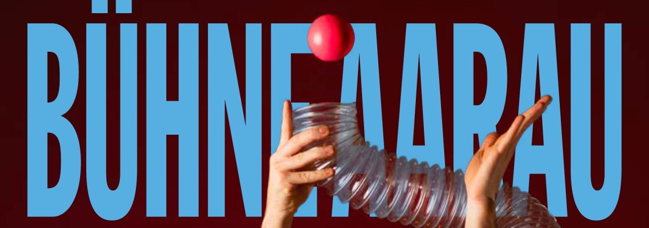Schriftzug Bühne Aarau davor zwei Hände mit Plastikschlauch und rotem Ball